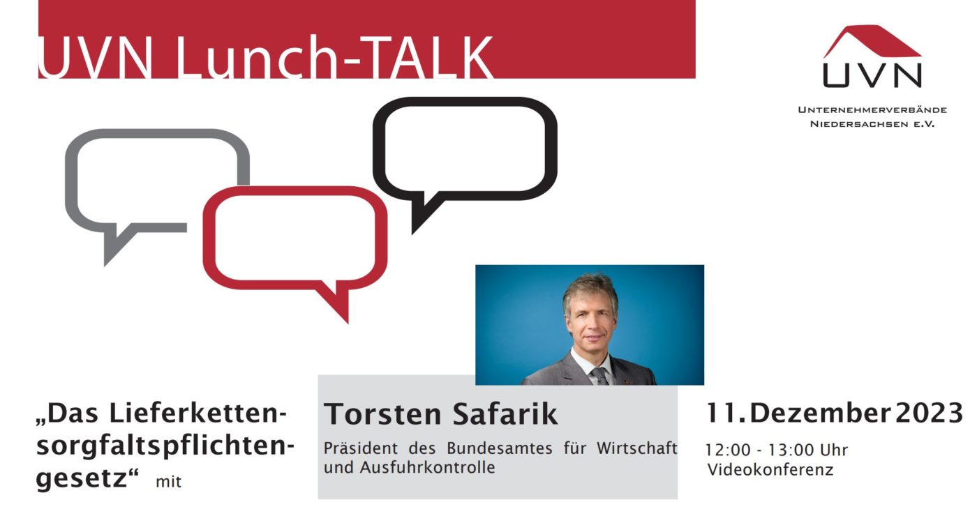 UVN Lunch-TALK 'Lieferkettensorgfaltspflichtengesetz' mit Torsten Safarik, Präsident des Bundesamtes für Wirtschaft und Ausfuhrkontrolle